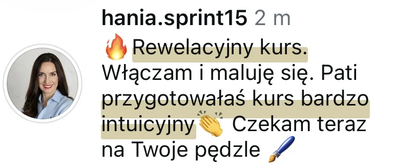 Komentarz @hania.sprint15: Rewelacyjny kurs. Włączam i maluję się. Pati przygotowałaś kurs bardzo intuicyjny. Czekam teraz na Twoje pędzle.